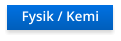 Fysik / Kemi