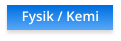 Fysik / Kemi