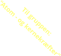 Til gruppen: Atom - og kernekrfter